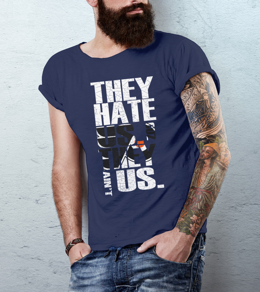 They Hate Us Cause They Ain't Us Philadelphia Flyers T-Shirt