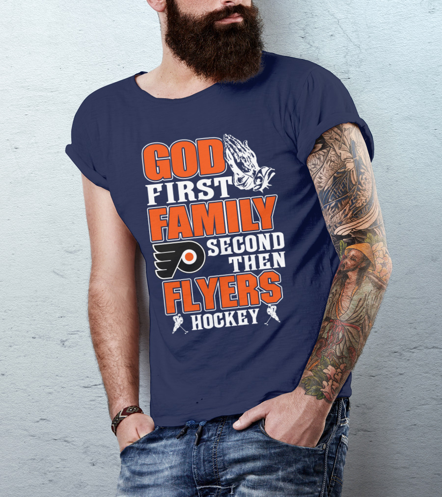 God First Family Second Then Flyers Hockey T-Shirt
