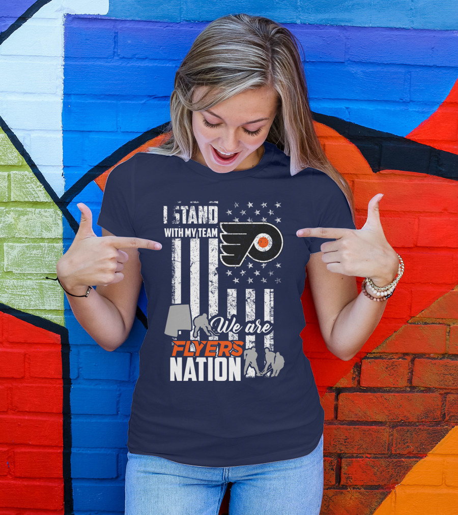 I Stand With My Team We Are Flyers Nation T-Shirt