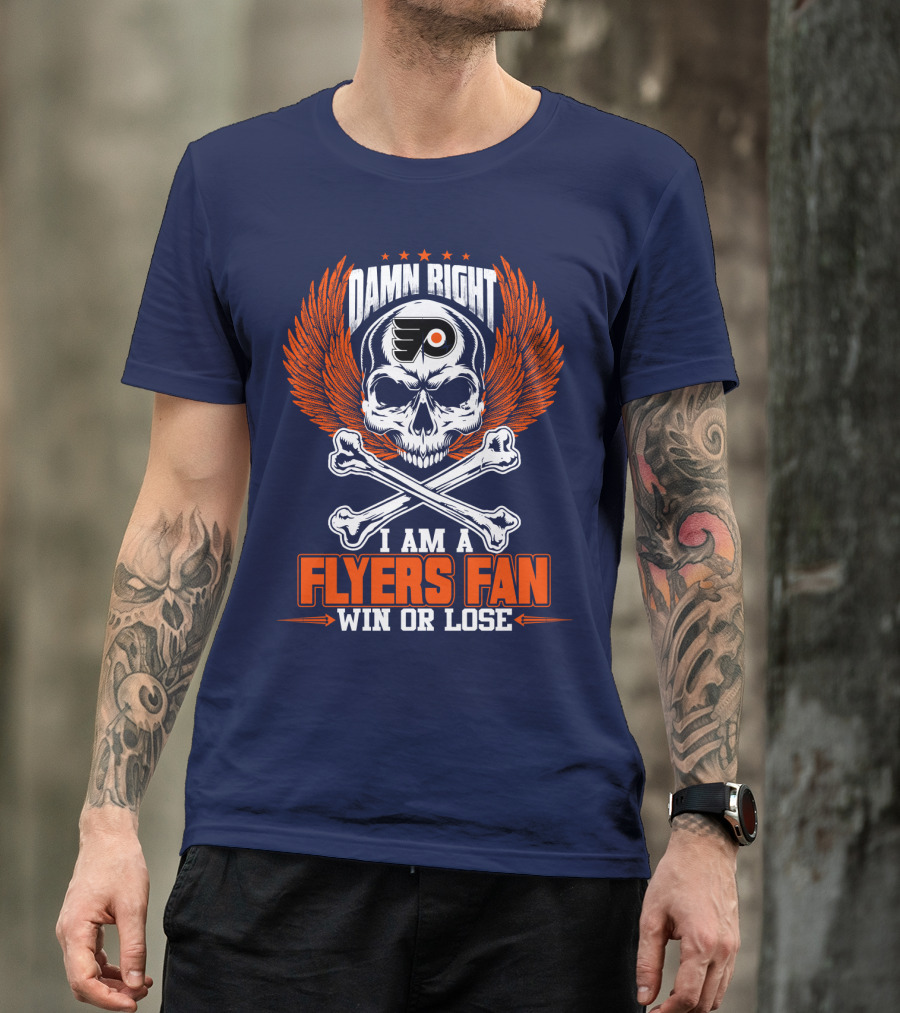 Philadelphia Flyers Damn Right I Am A Flyers Fan Win Or Lose T-Shirt