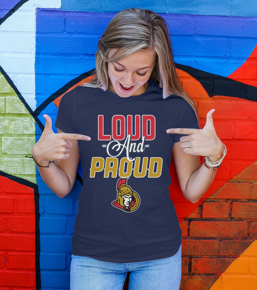 Loud And Proud Ottawa Senators T-Shirt