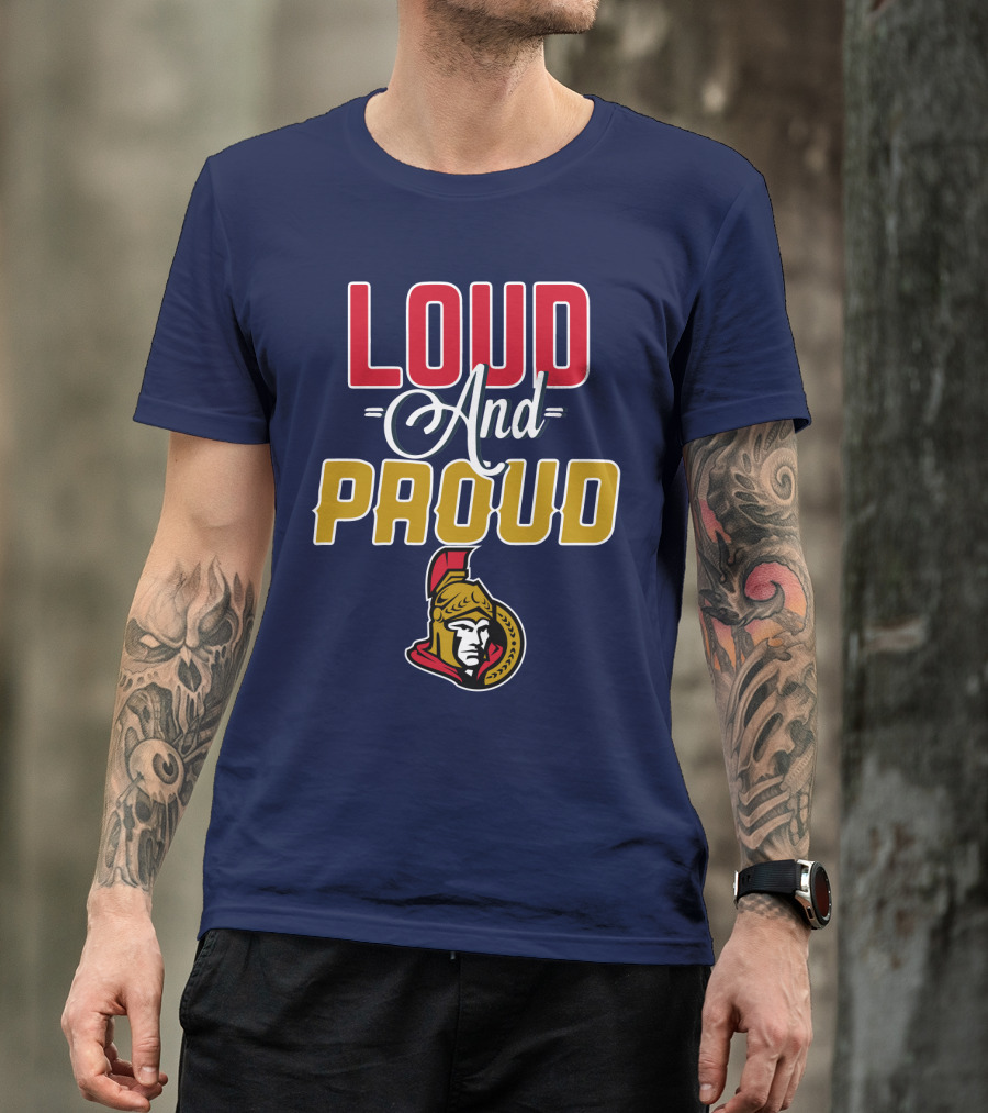 Loud And Proud Ottawa Senators T-Shirt