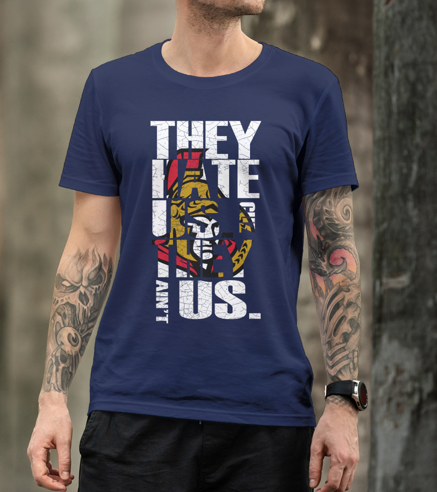 Ottawa Senators They Hate Us Cuz They Ain't Us T-Shirt