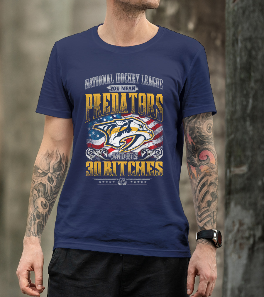 National Hockey League Predators And Its 30 Bitches American Flag T-Shirt