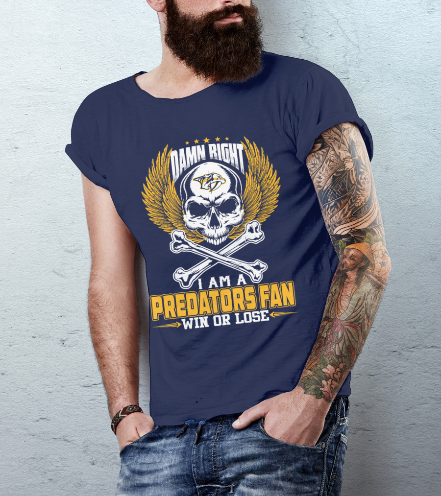 Damn Right I Am A Nashville Predators Fan Win Or Lose T-Shirt