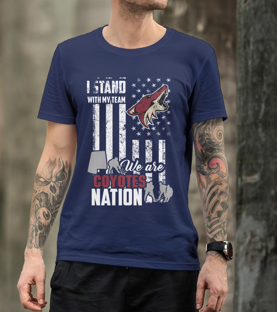 I Stand With My Team We Are Coyotes Nation Arizona Coyotes T-Shirt