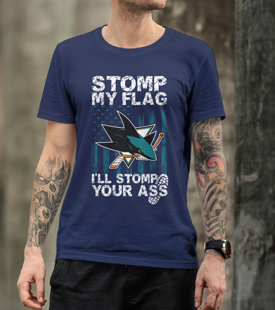 Stomp My Flag I’ll Stomp Your Ass San Jose Sharks T-Shirt