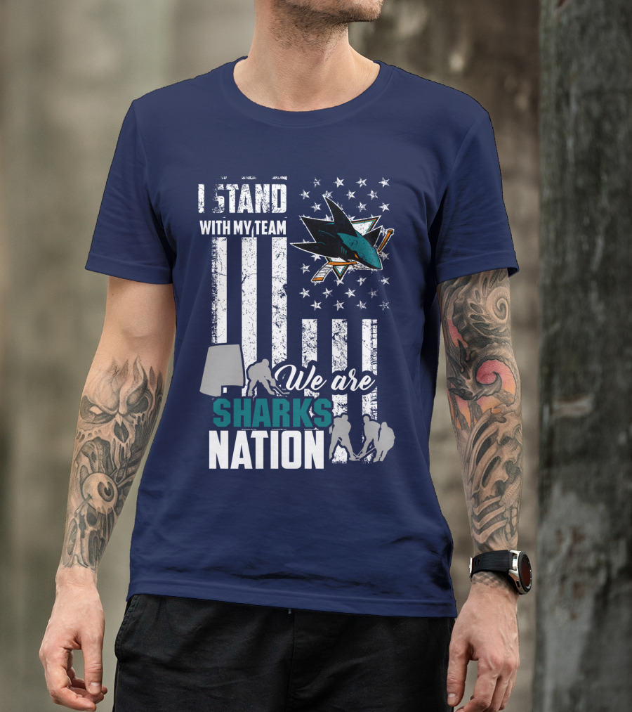 I Stand With My Team We Are Sharks Nation San Jose Sharks T-Shirt