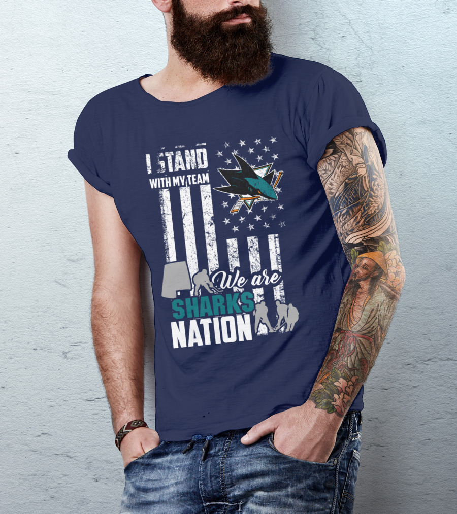 I Stand With My Team We Are Sharks Nation San Jose Sharks T-Shirt