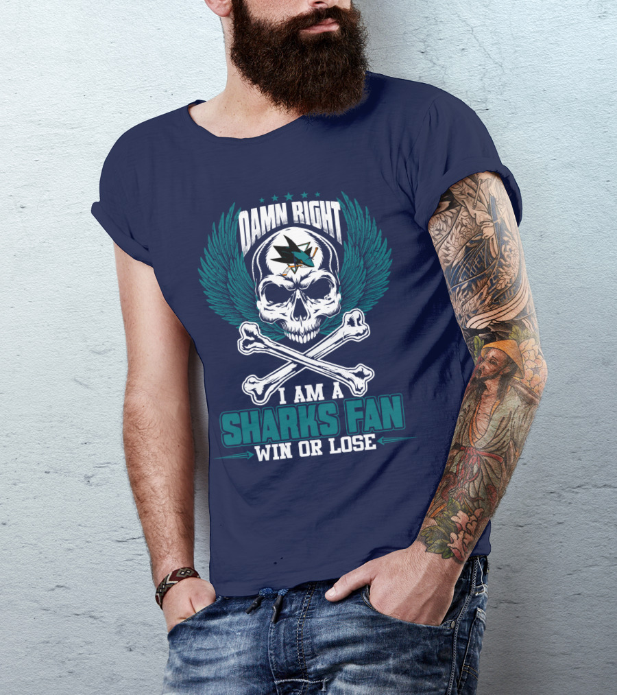 Damn Right I Am A San Jose Sharks Fan Win Or Lose T-Shirt