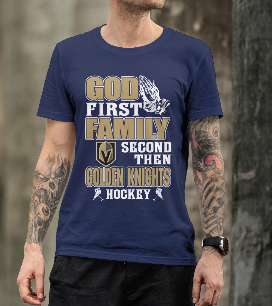 God First Family Second Then Golden Knights Hockey T-Shirt