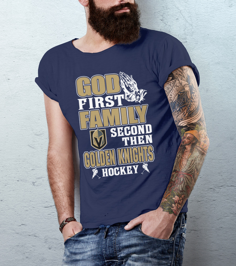 God First Family Second Then Golden Knights Hockey T-Shirt
