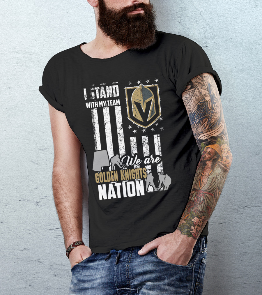 I Stand With My Team We Are Golden Knights Nation T-Shirt