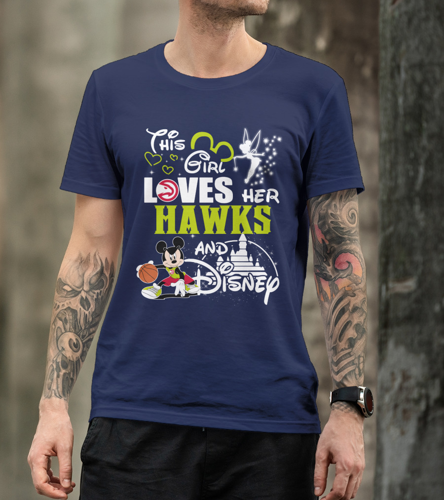 This Girl Loves Her Atlanta Hawks And Disney T-Shirt