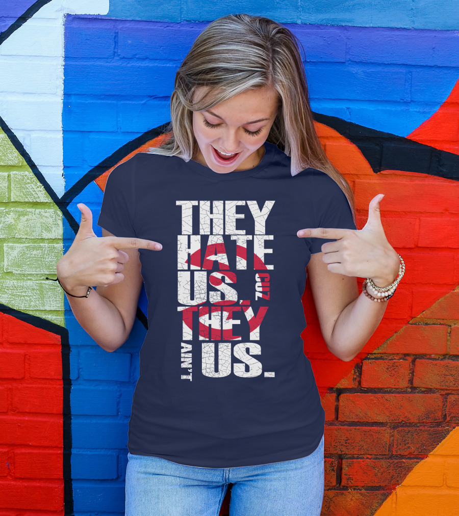 They Hate Us Cuz They Ain't Us Atlanta Hawks T-Shirt