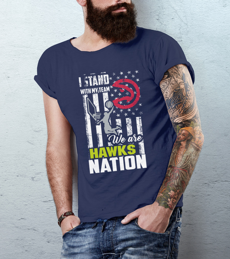 I Stand With My Team We Are Hawks Nation Atlanta Hawks T-Shirt