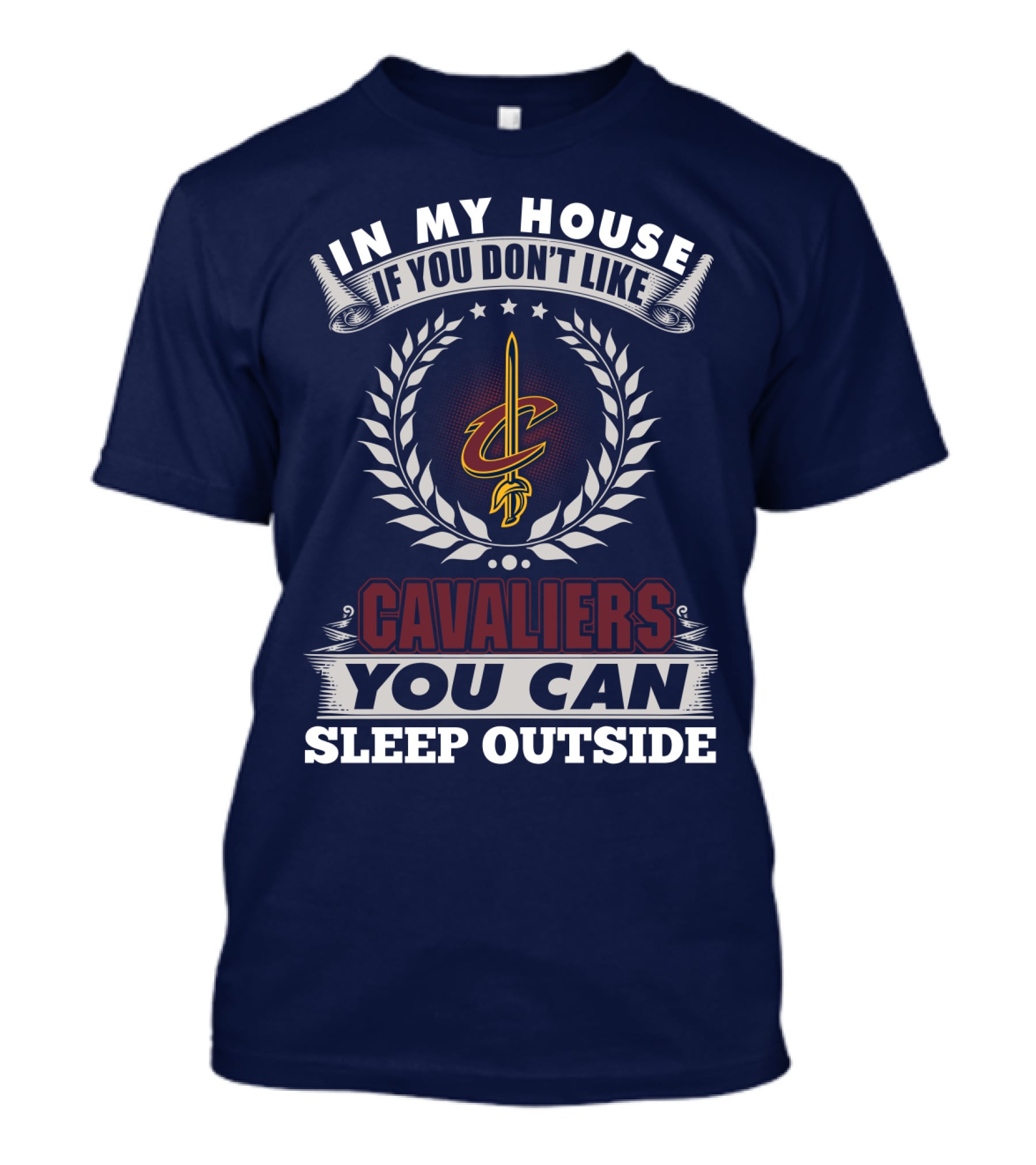 In My House If You Don't Like Cleveland Cavaliers You Can Sleep Outside T-Shirt