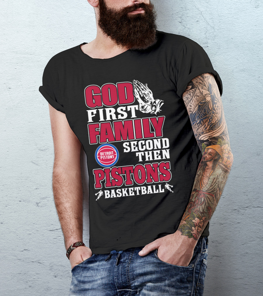 God First Family Second Then Detroit Pistons Basketball T-Shirt