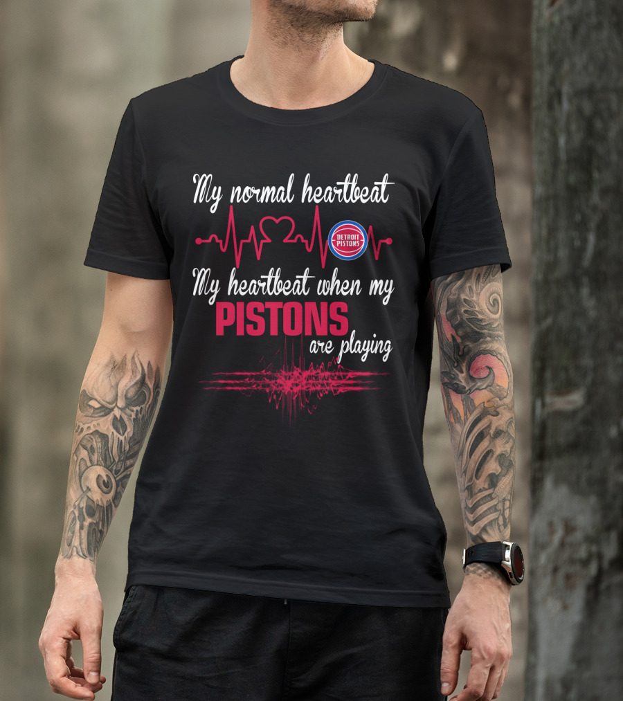 My Normal Heartbeat My Heartbeat When My Detroit Pistons Are Playing T-Shirt