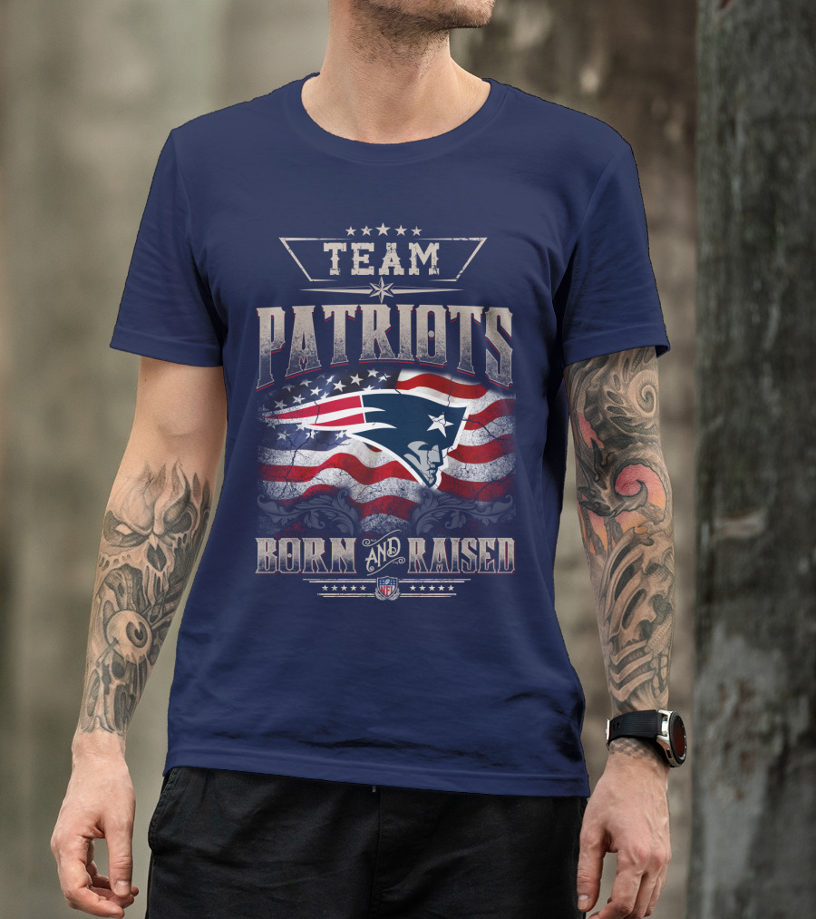 Team Patriots Born And Raised Nfl T-Shirt
