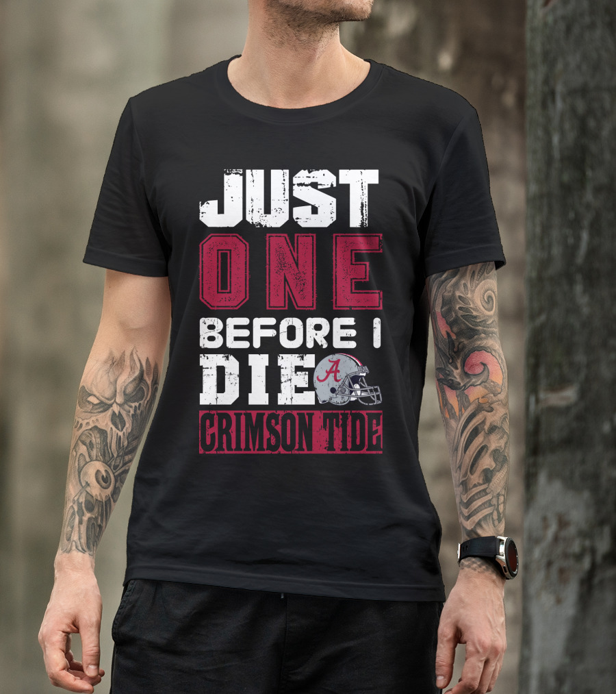 Just One Before I Die Crimson Tide T-Shirt