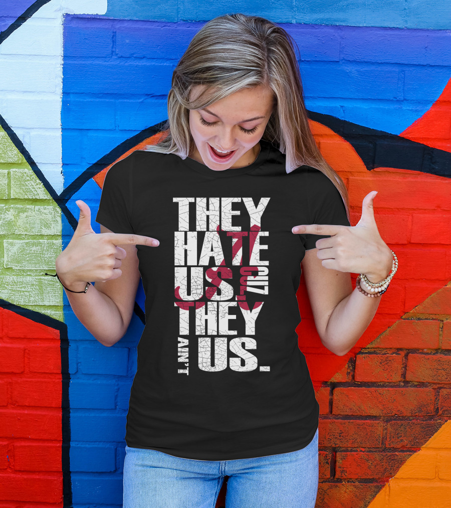 Alabama Crimson Tide They Hate Us Because They Ain't Us T-Shirt