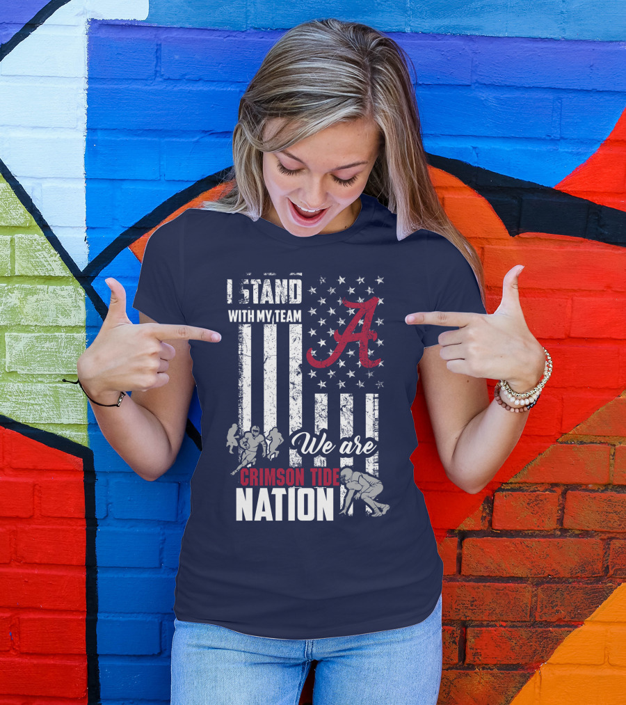 I Stand With My Team We Are Crimson Tide Nation T-Shirt