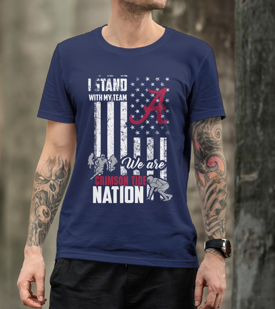 I Stand With My Team We Are Crimson Tide Nation T-Shirt