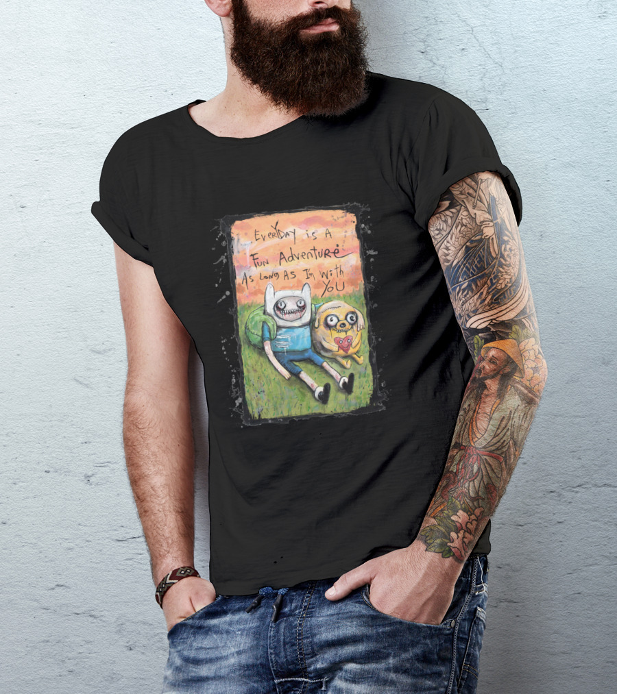 Everyday Is A Fun Adventure As Long As I'm With You Adventure Time T-Shirt