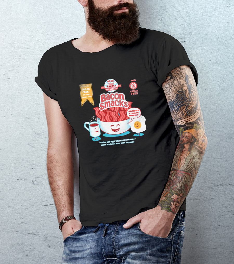 New Epic Daddy's Bacon Smacks Coffee And Eggs With Bacon Smacks Make Breakfast Even More Awesome T-Shirt