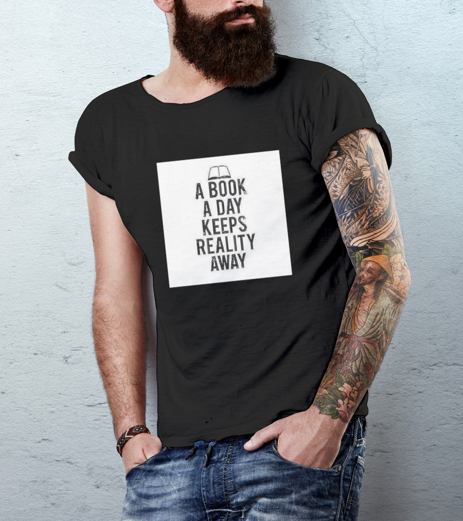 A Book A Day Keeps Reality Away T-Shirt