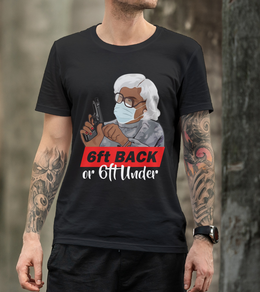 6ft Back Or 6ft Under Madea Special T-Shirt