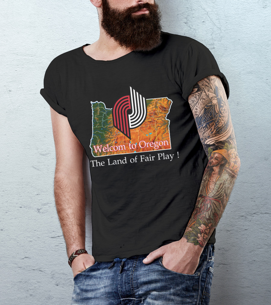 Welcom To Oregon The Land Of Fair Play Portland Blazers T-Shirt