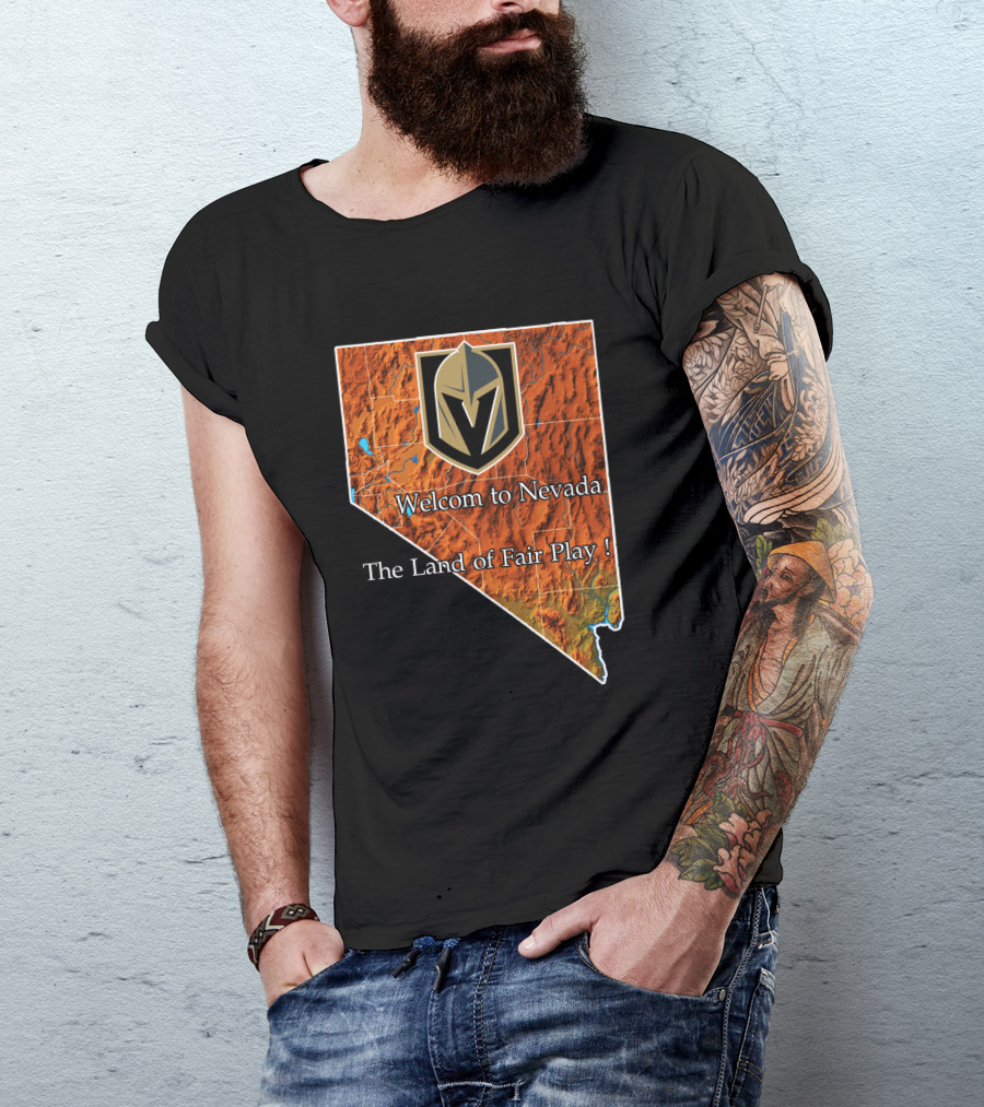 Welcome To Nevada Vegas Golden Knights The Land Of Fair Play T-Shirt