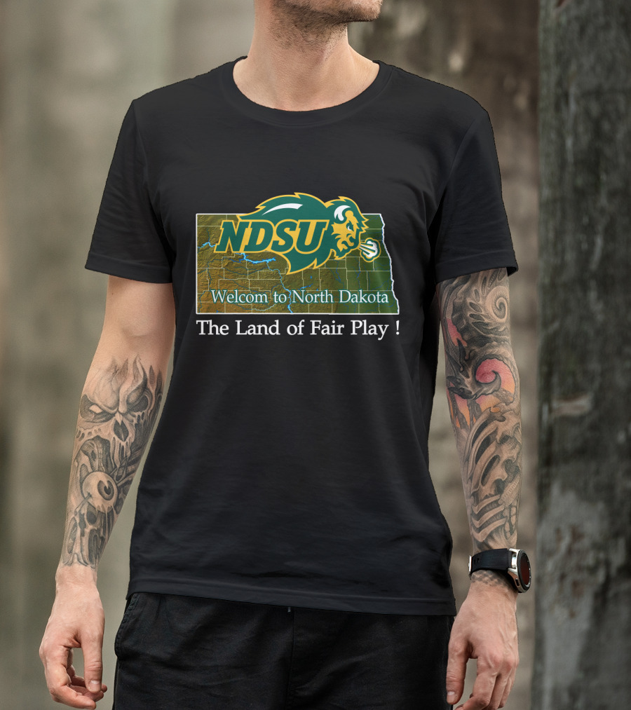 Ndsu Bison Welcome To North Dakota The Land Of Fair Play T-Shirt