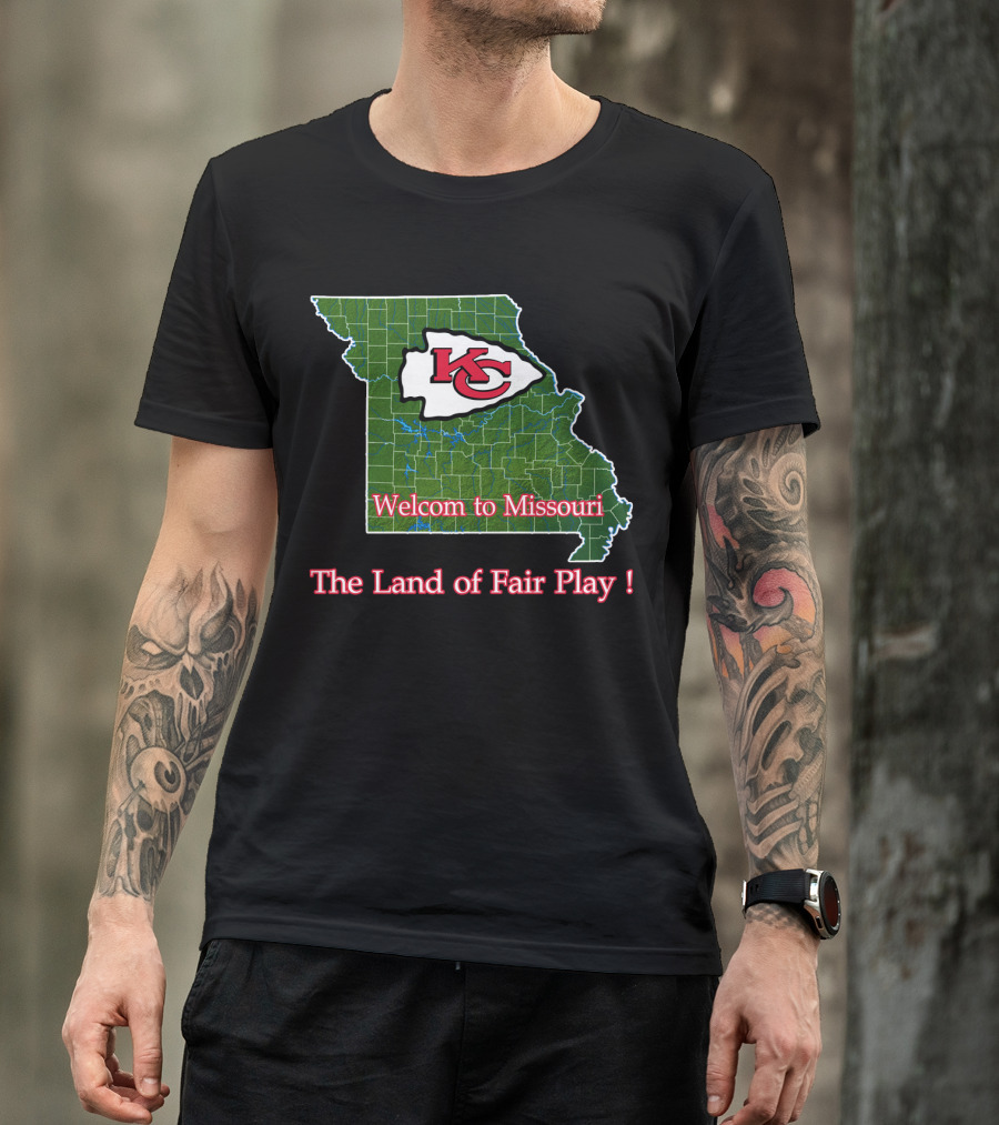 Welcome To Missouri Kc Chiefs The Land Of Fair Play T-Shirt