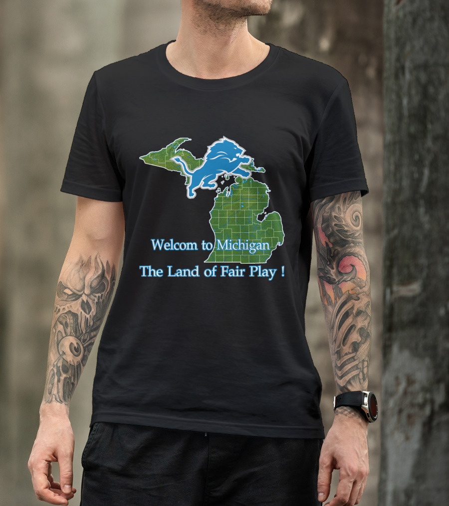 Welcome To Michigan Land Of Fair Play Lions T-Shirt