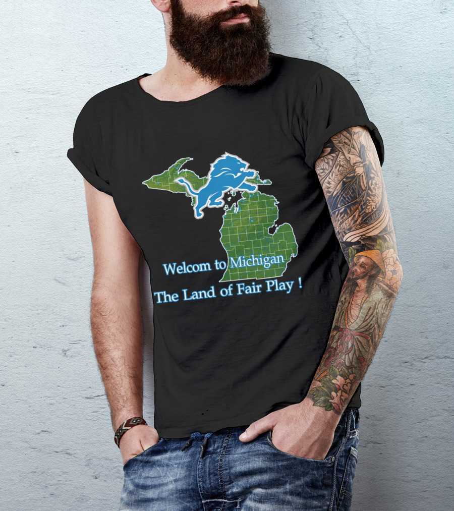 Welcome To Michigan Land Of Fair Play Lions T-Shirt