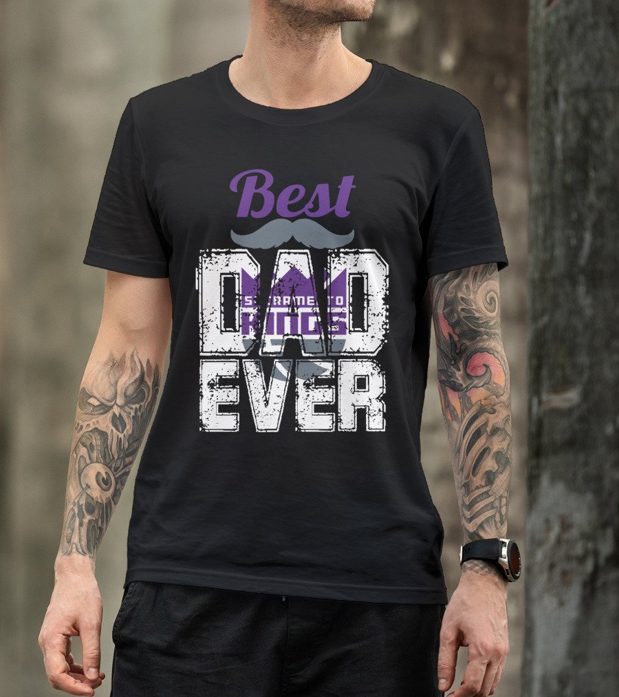 Best Sacramento Kings Dad Ever T-Shirt