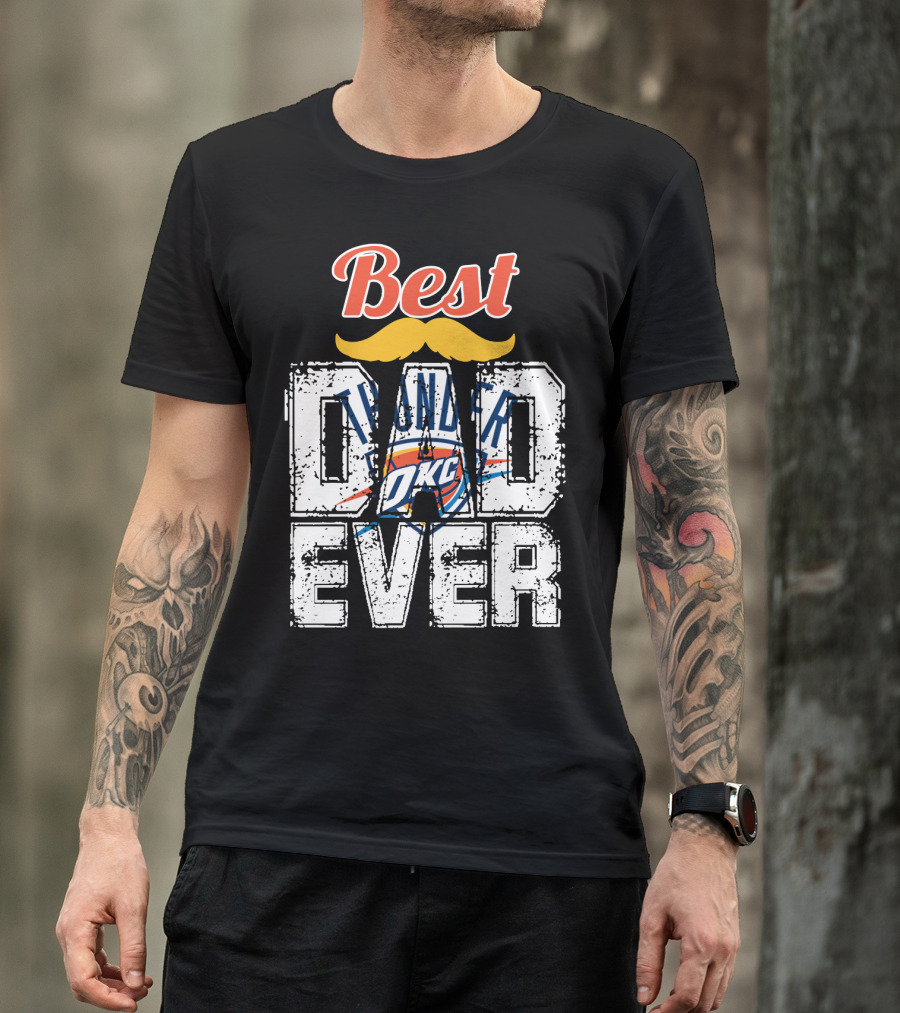 Best Dad Ever Oklahoma City Thunder T-Shirt