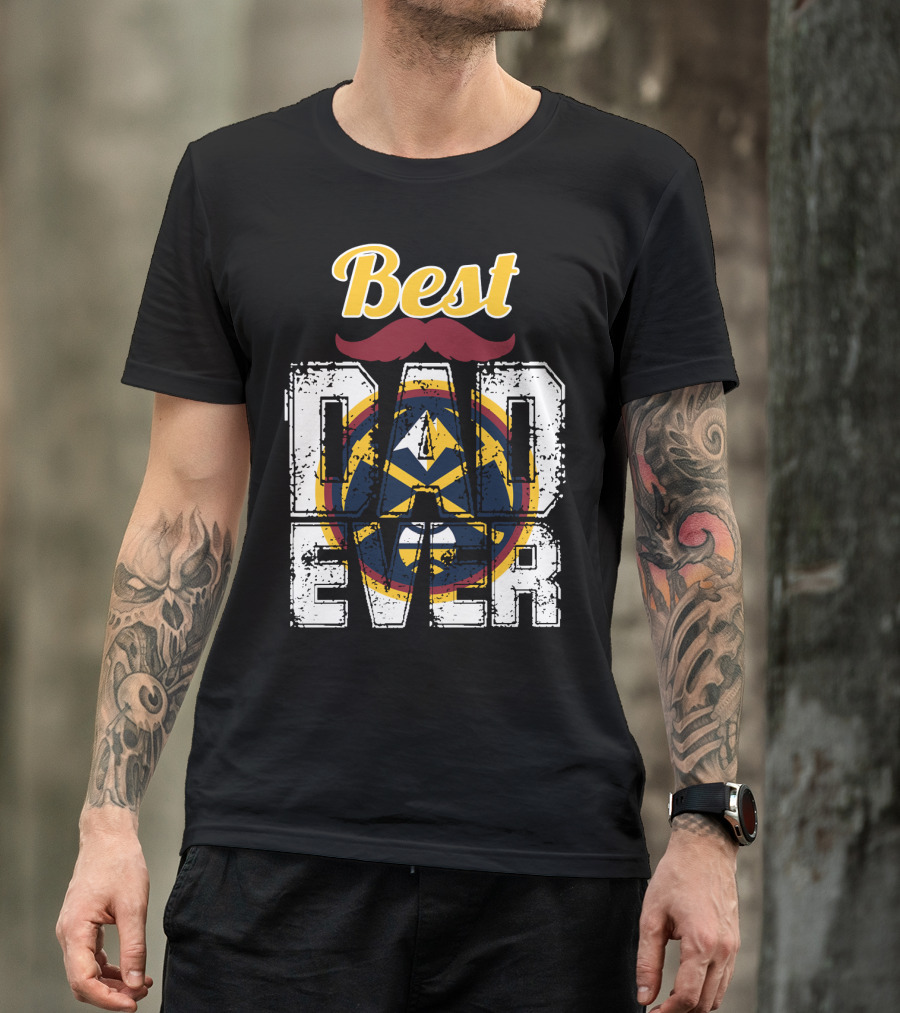 Best Dad Ever Denver Nuggets T-Shirt