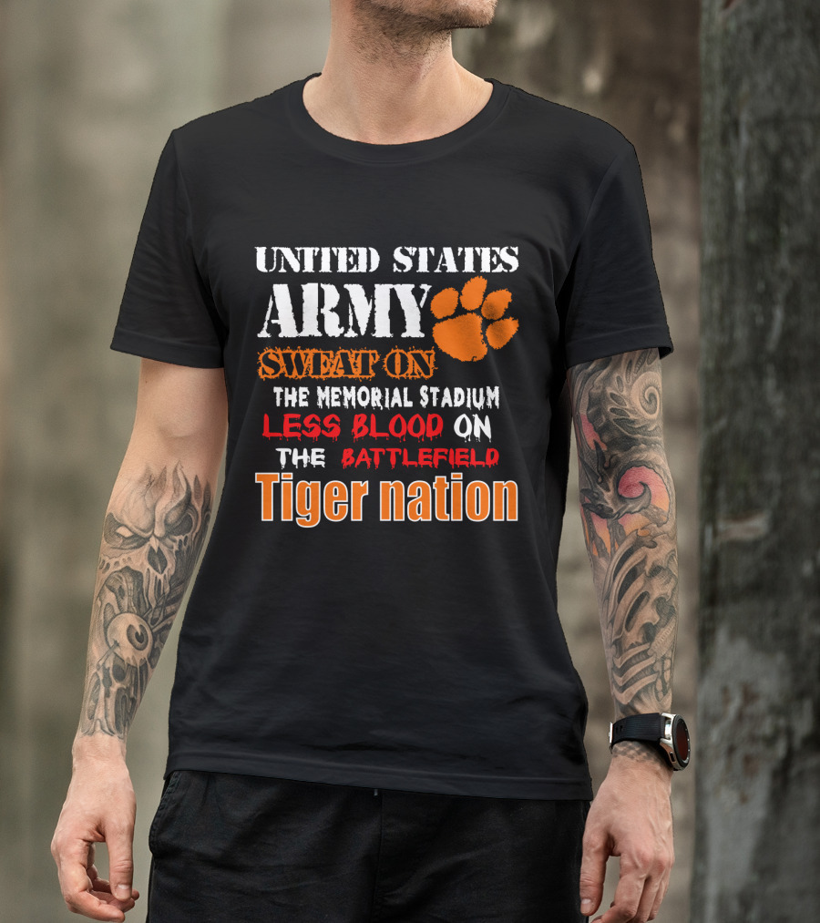 United States Army Sweat On The Memorial Stadium Less Blood On The Battlefield Tiger Nation T-Shirt