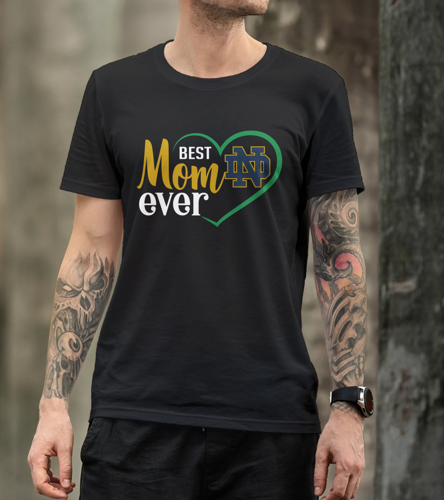 Best Mom Ever Notre Dame Fighting Irish Nd Heart T-Shirt