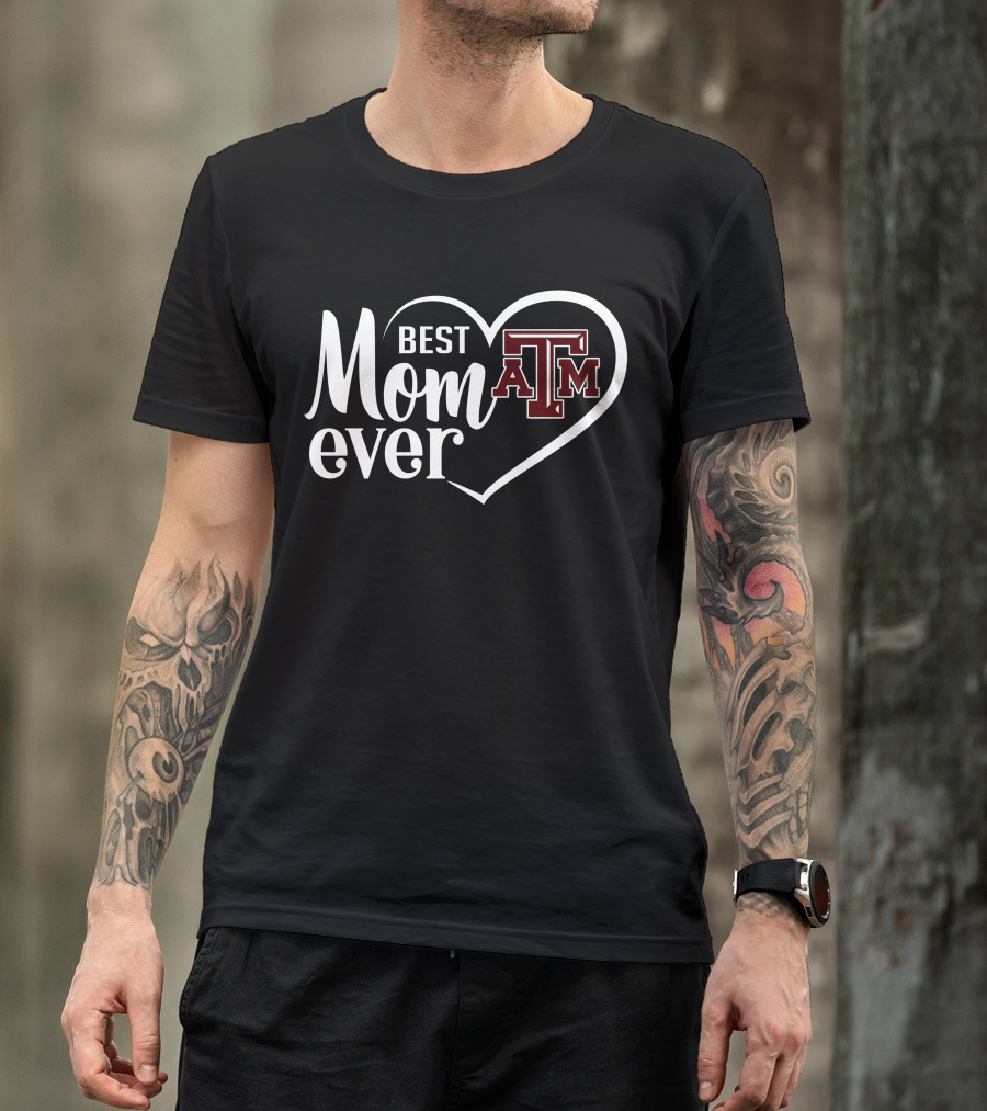 Best Mom Ever Texas A&M Aggies Heart T-Shirt