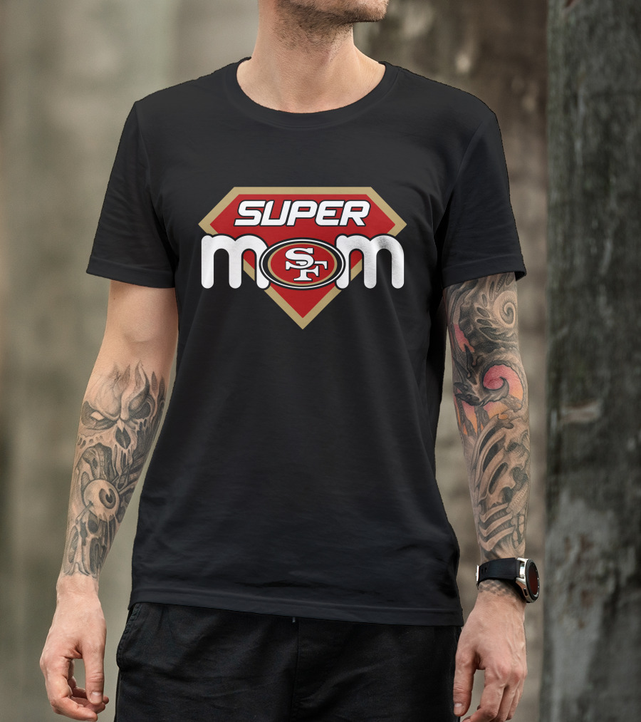 Super Mom San Francisco 49ers Sf T-Shirt