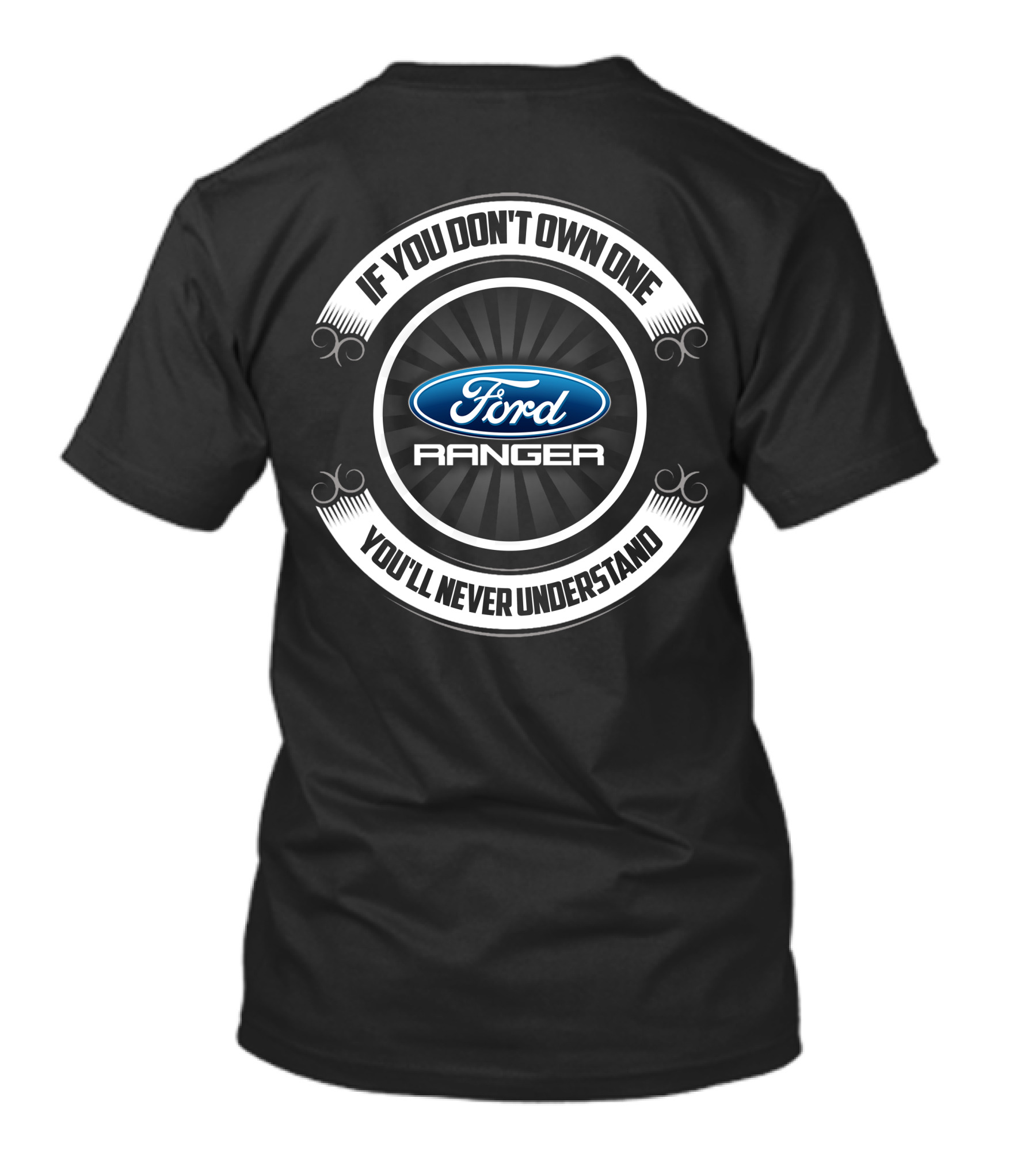 If You Don't Own One Ford Ranger You'll Never Understand T-Shirt