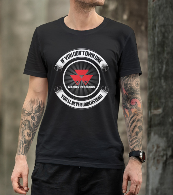 Massey Ferguson 6100 If You Don't Own One You'll Never Understand T-Shirt