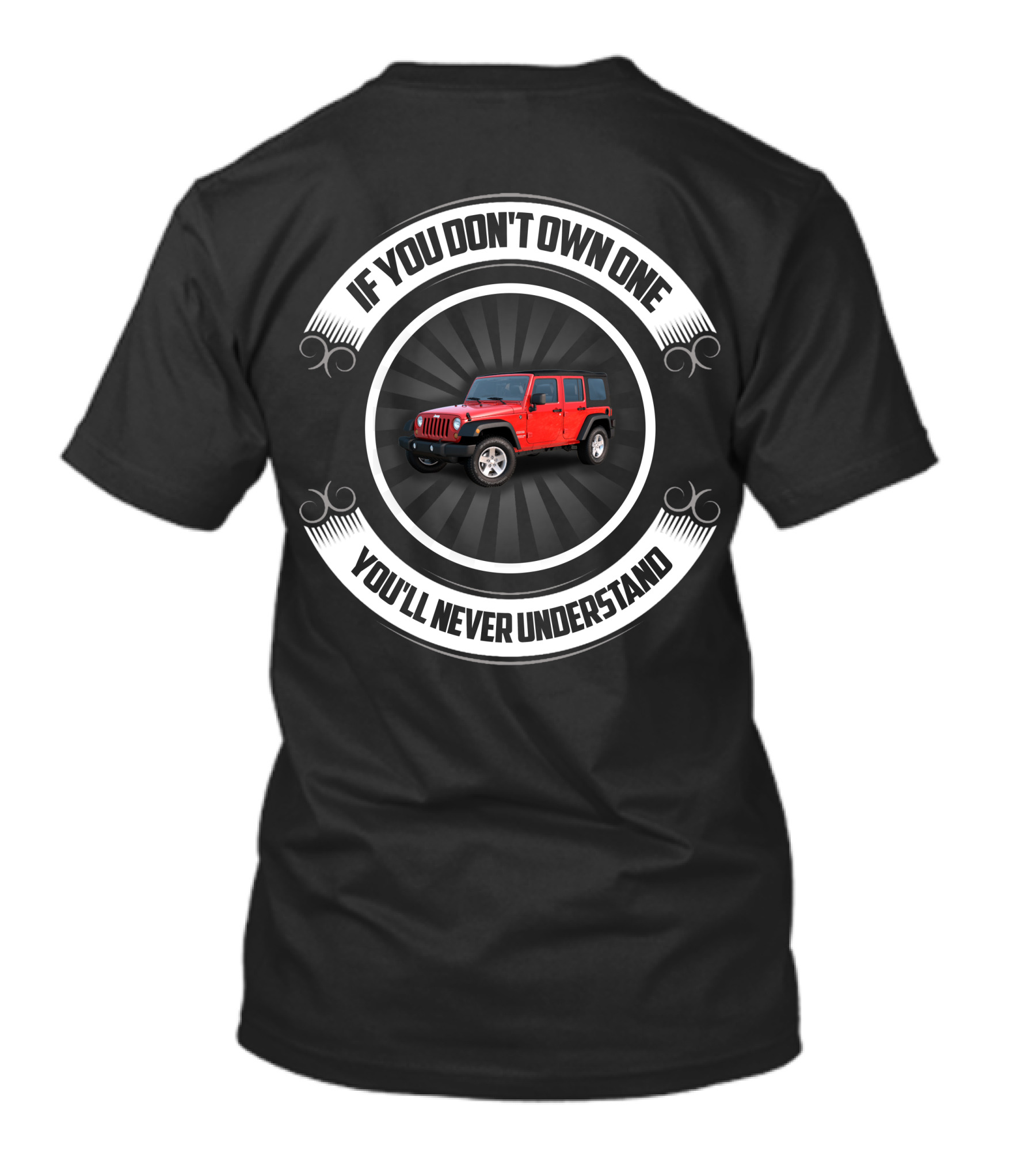 If You Don't Own One You'll Never Understand Jeep Wrangler T-Shirt