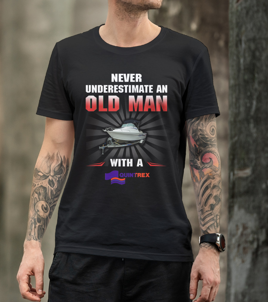 NEVER UNDERESTIMATE AN OLD MAN WITH A QUINTREX T-Shirt