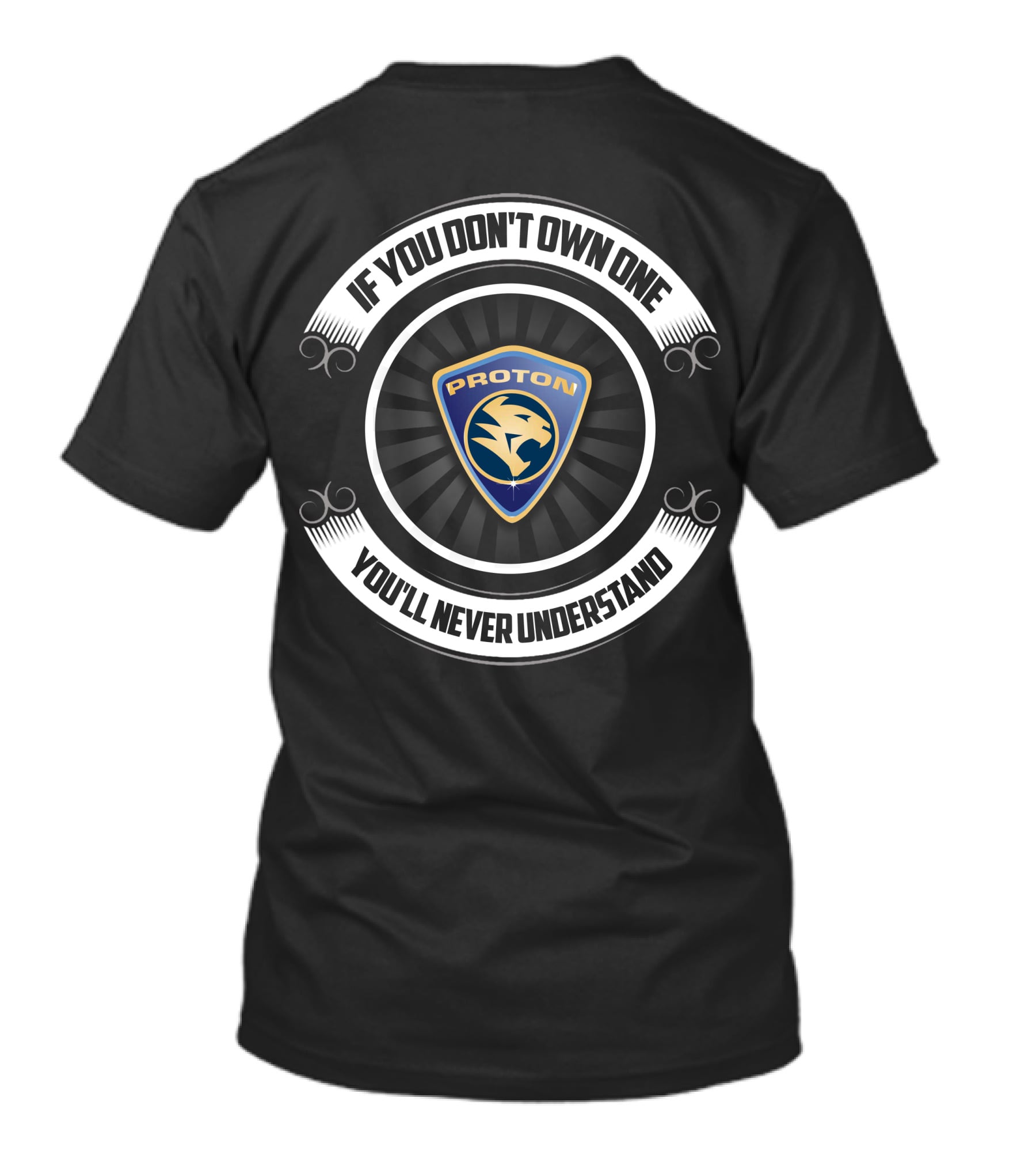 Proton If You Don't Own One You'll Never Understand T-Shirt